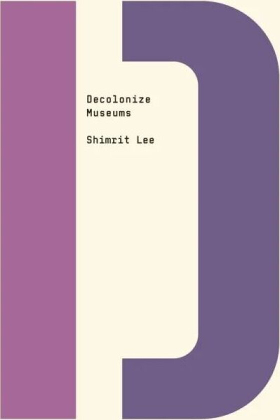 Decolonize Museums av Shimrit Lee
