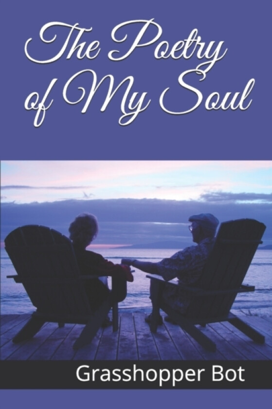 The Poetry of My Soul av Grasshopper Bot (Paperback)