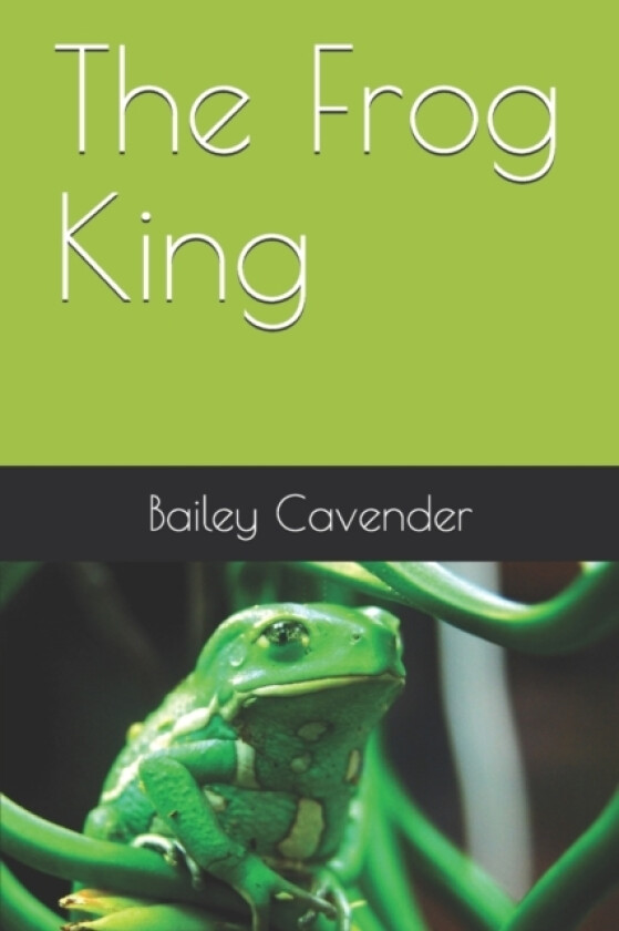 The Frog King av Bailey Cavender (Paperback)