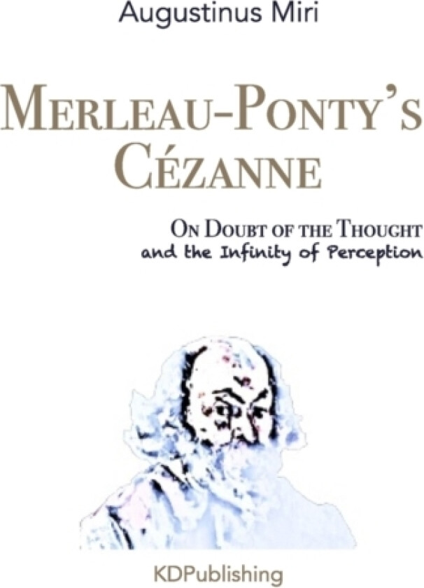 Merleau-Ponty's Cezanne av Augustinus Miri (Paperback)