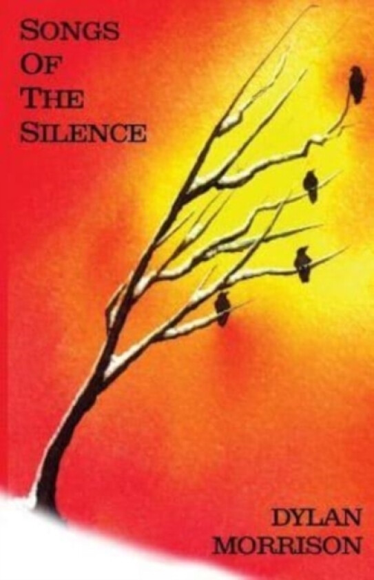 Songs Of The Silence av Dylan Morrison (Paperback)