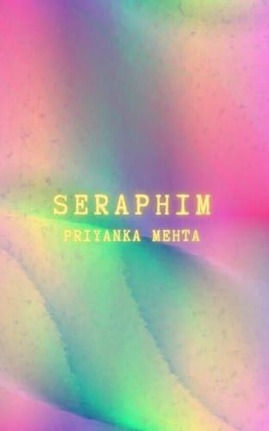 Seraphim av Priyanka Mehta (Paperback)