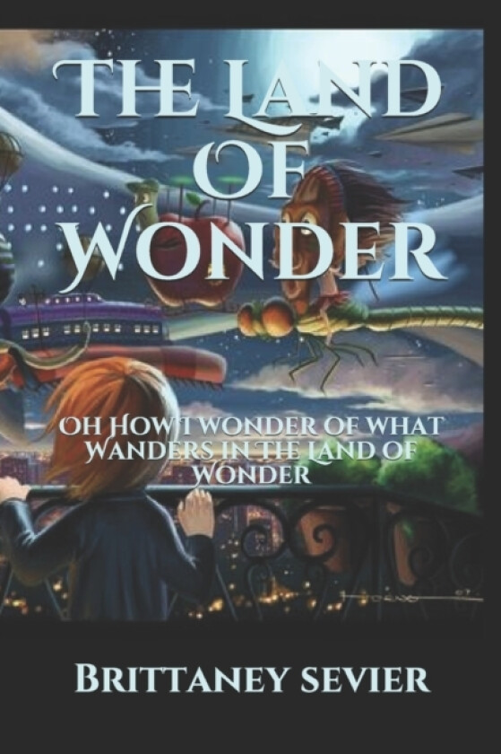 The Land Of Wonder av Brittaney Sevier (Paperback)