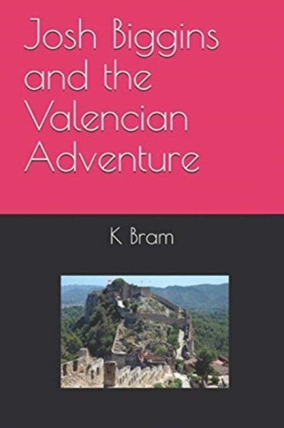 Josh Biggins and the Valencian Adventure av K a Bram (Paperback)