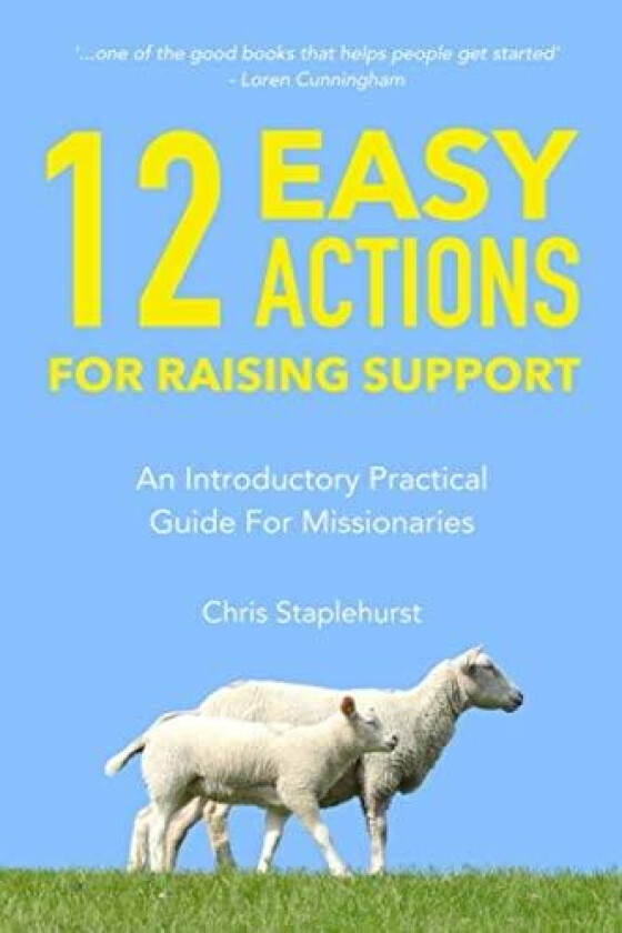 12 Easy Actions for Raising Support: A Practical, Introductory Guide For Missionaries av Chris Staplehurst (Paperback)
