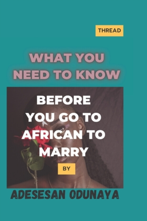 what you need to know before you go to african to marry av Odunaya Adesesan (Paperback)