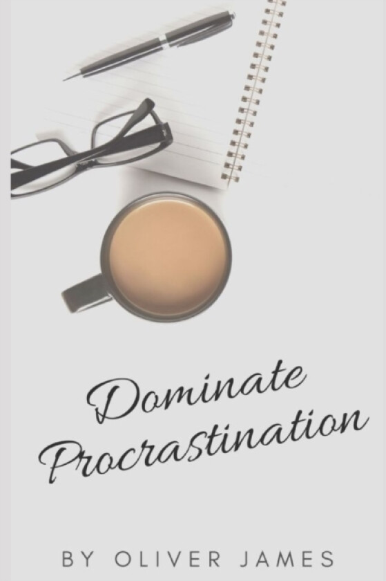 Dominate Procrastination av Oliver James Oliver (Paperback)