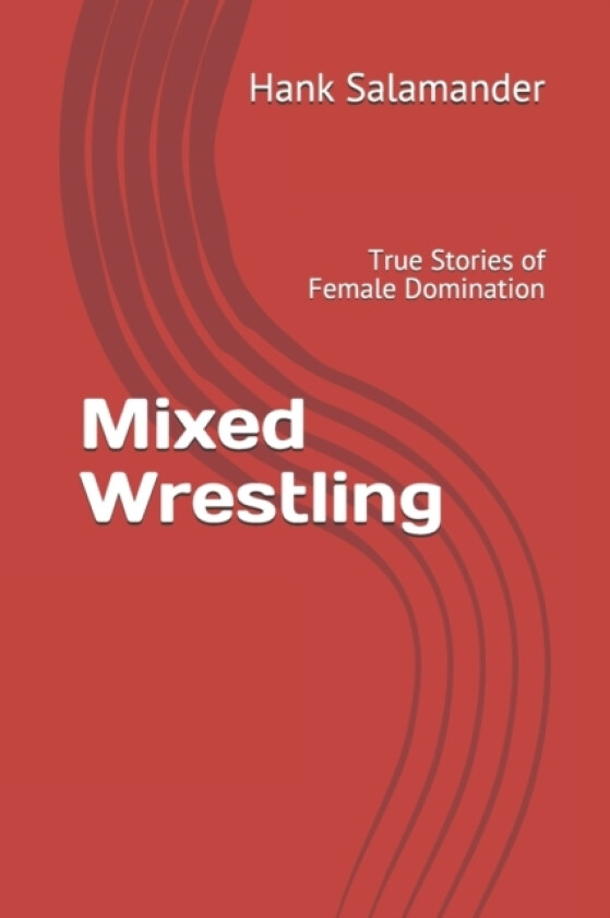 Mixed Wrestling av Hank Salamander (Paperback)