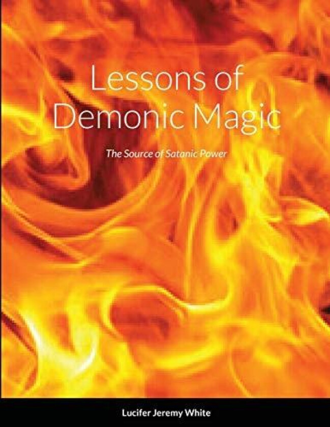Lessons of Demonic Magic av Lucifer White (Paperback)