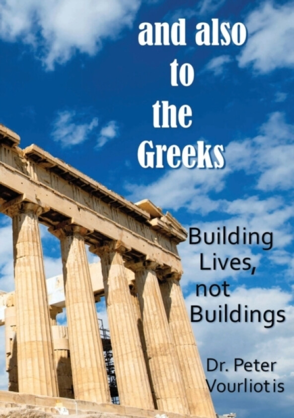 and also to the Greeks av Dr Peter Vourliotis (Paperback)