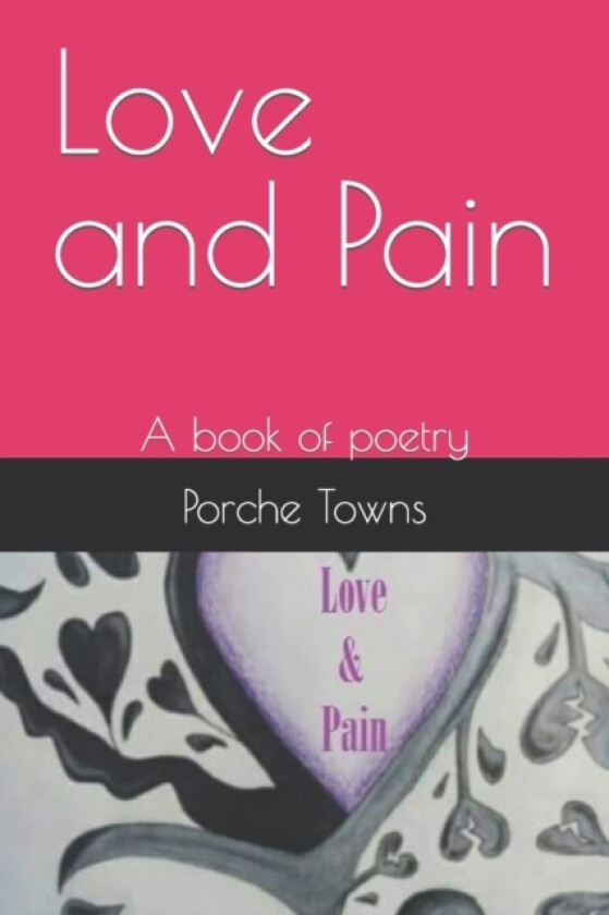 Love and Pain av Porche Towns (Paperback)