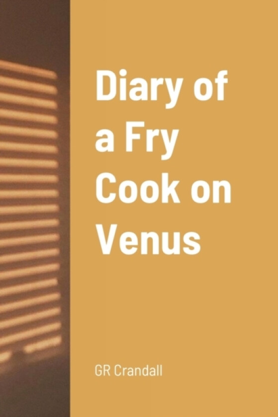 Diary of a Fry Cook on Venus av Gr Crandall (Paperback)