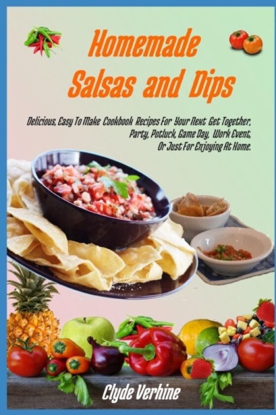 Homemade Salsas and Dips av Clyde Verhine (Paperback)