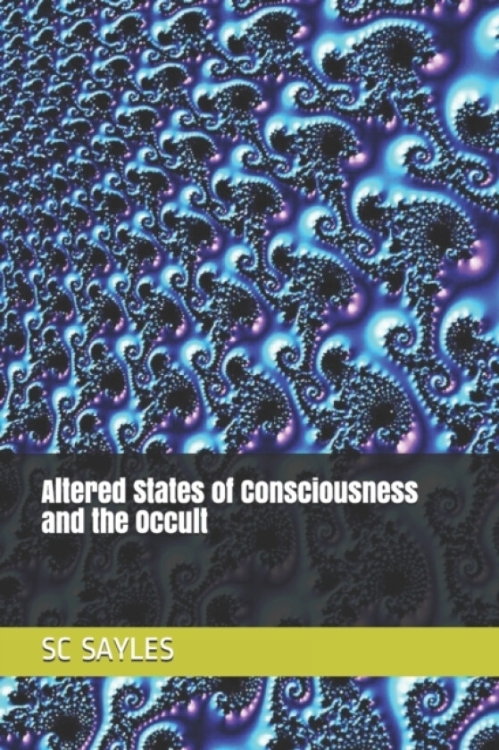 Altered States of Consciousness and the Occult av Sc Sayles (Paperback)