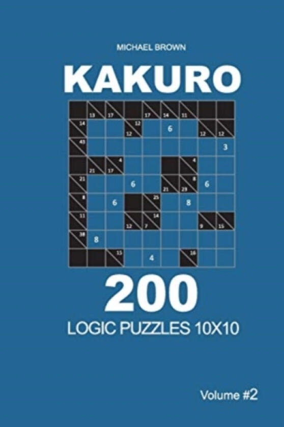 Kakuro - 200 Logic Puzzles 10x10 (Volume 2) av Michael Brown (Paperback)
