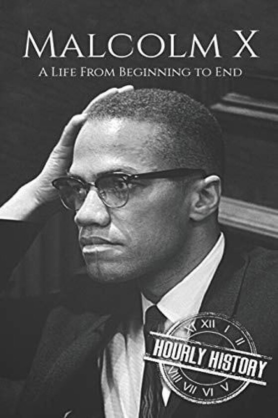 Malcolm X: A Life From Beginning to End av Hourly History (Paperback)