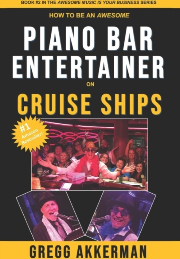 How to Be an Awesome Piano Bar Entertainer on Cruise Ships av Gregg Akkerman (Paperback)