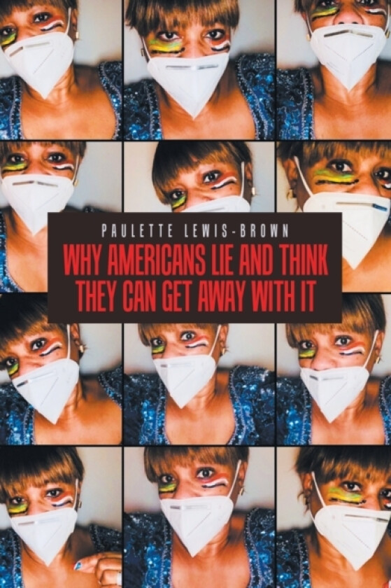 Why Americans Lie and Think They Can Get Away with It av Paulette Lewis-Brown (Paperback)