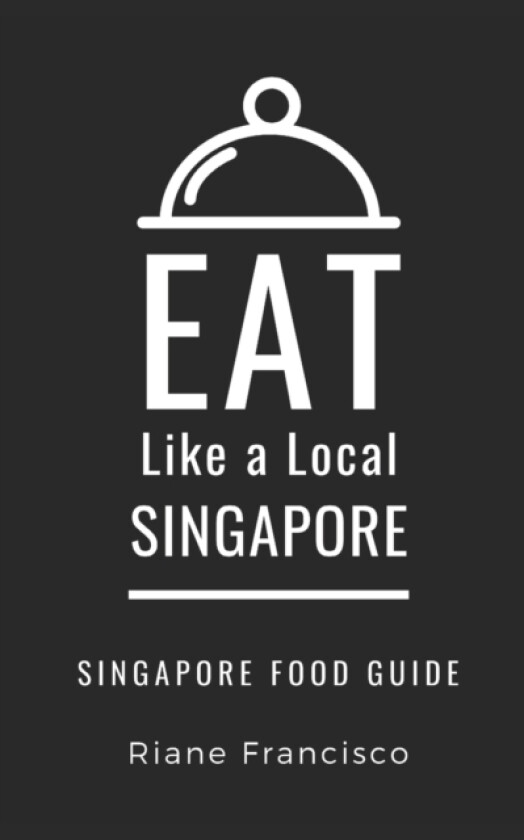 Eat Like a Local-Singapore av Eat Like A Local, Riane Francisco (Paperback)
