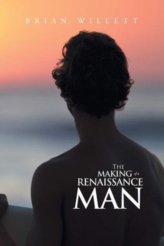 The Making of a Renaissance Man av Brian Willett (Paperback)