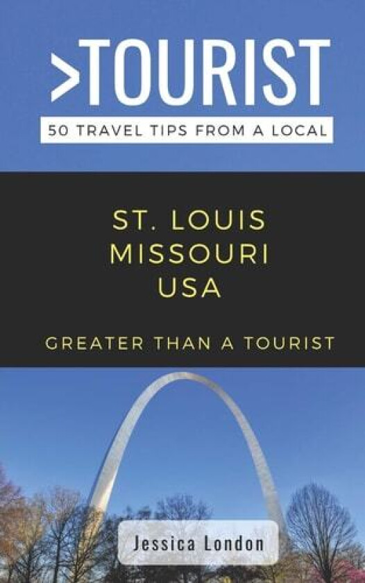 Greater Than a Tourist- St. Louis Missouri USA av Greater Than a Tourist, Jessica London (Paperback)