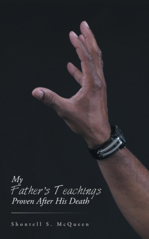 My Father's Teachings Proven After His Death av Shontell S McQueen (Paperback)