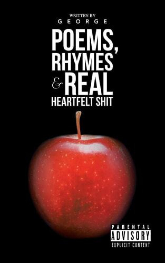 Poems, Rhymes & Real Heartfelt Shit av George (Paperback)
