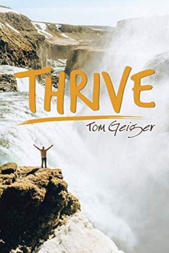 Thrive av Tom Geiger (Paperback)
