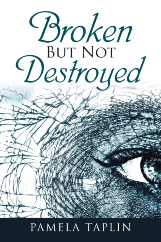 Broken but Not Destroyed av Pamela Taplin (Paperback)