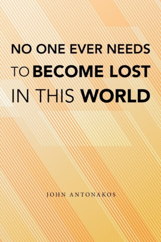 No One Ever Needs to Become Lost in This World av John Antonakos (Paperback)