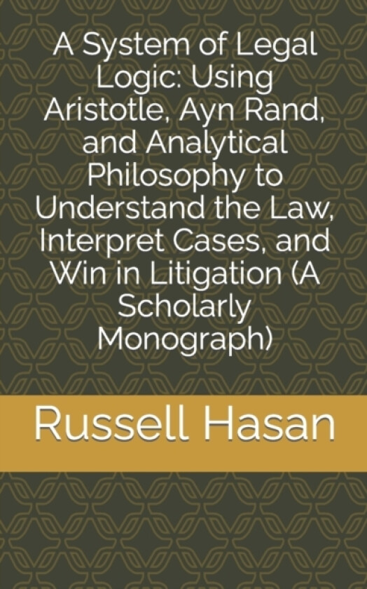 A System of Legal Logic av Russell Hasan (Paperback)