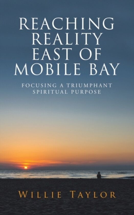 Reaching Reality East of Mobile Bay av Willie Taylor (Paperback)