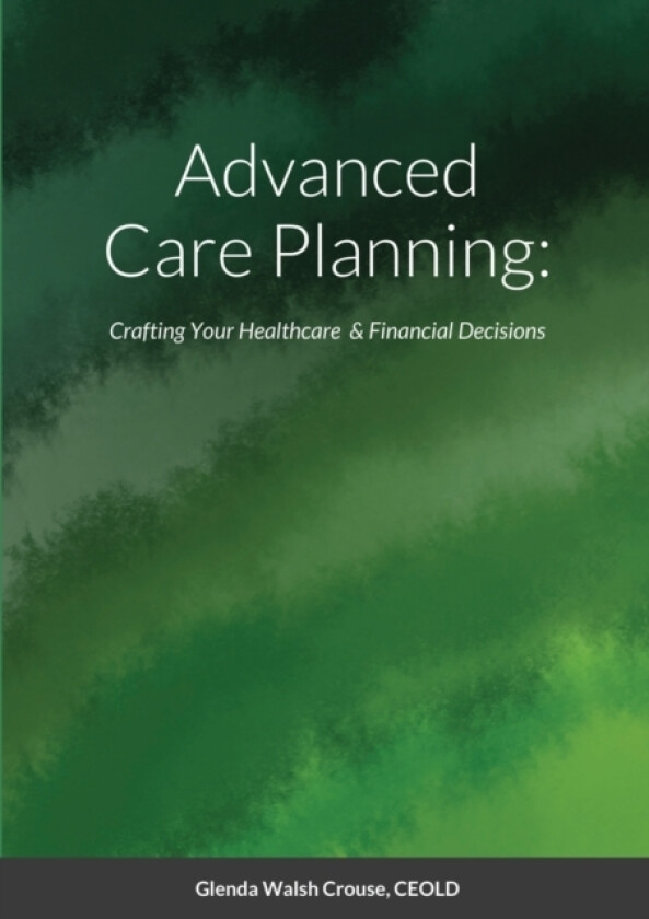 Advanced Care Planning av Glenda Walsh Crouse (Paperback)