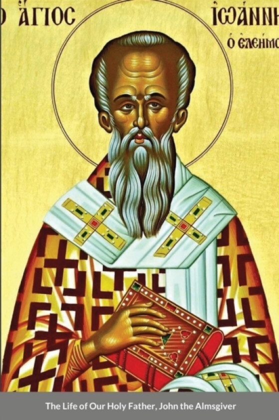 The Life of Our Holy Father, John the Almsgiver av St George Monastery, Anna Skoubourdis, Monaxi Agapi (Paperback)