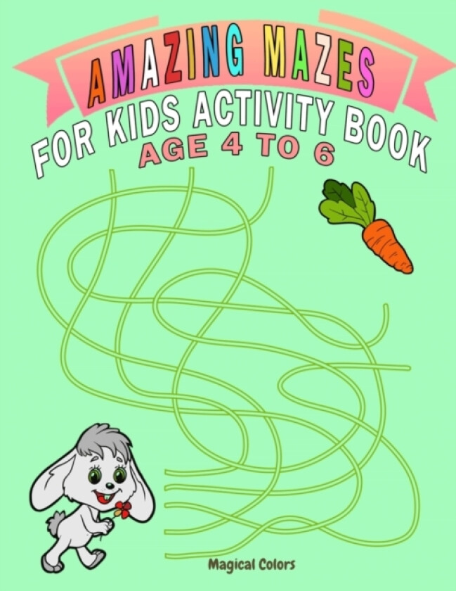 Amazing Mazes For Kids Activity Book Age 4 To 6 av Magical Colors (Paperback)