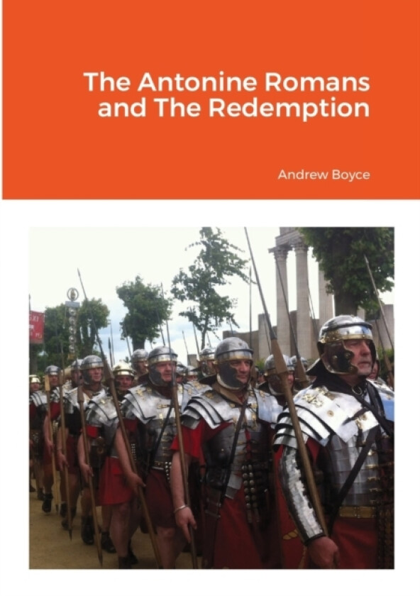 The Antonine Romans and The Redemption av Andrew Boyce (Paperback)