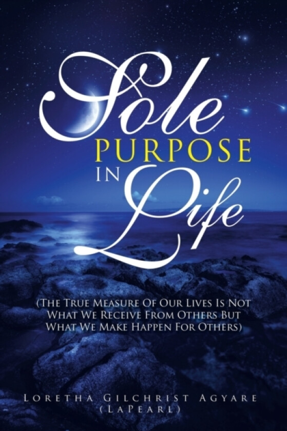Sole Purpose in Life av Loretha Gilchrist Agyare (Paperback)