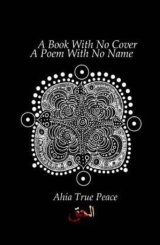A Book With No Cover, A Poem With No Name av Ahia True Peace (Paperback)