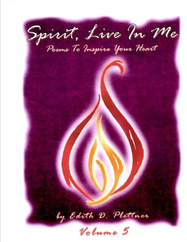 Spirit, Live In Me - Volume 5 av Edith D Plettner (Paperback)