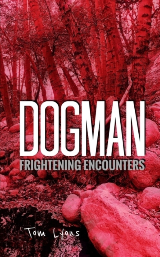 Dogman Frightening Encounters av Tom Lyons (Paperback)