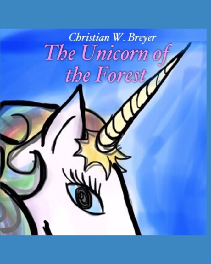 The Unicorn of the Forest av Christian W Breyer (Paperback)