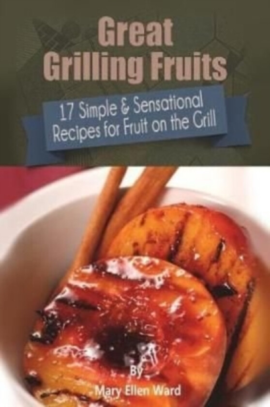 Great Grilling Fruits! av Mary Ellen Ward (Paperback)