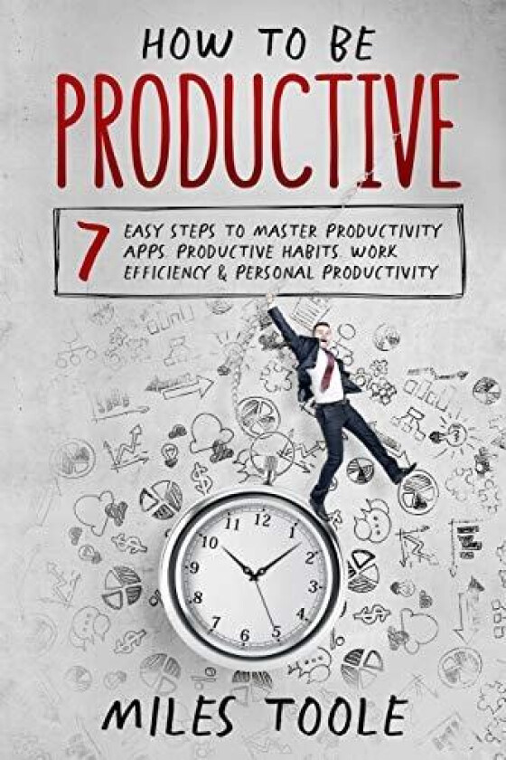 How to Be Productive av Miles Toole (Paperback)