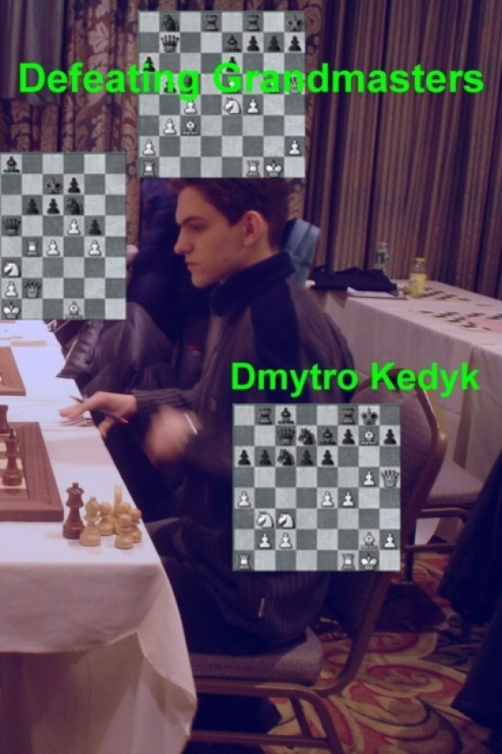 Defeating Grandmasters av Dmytro Kedyk (Paperback)