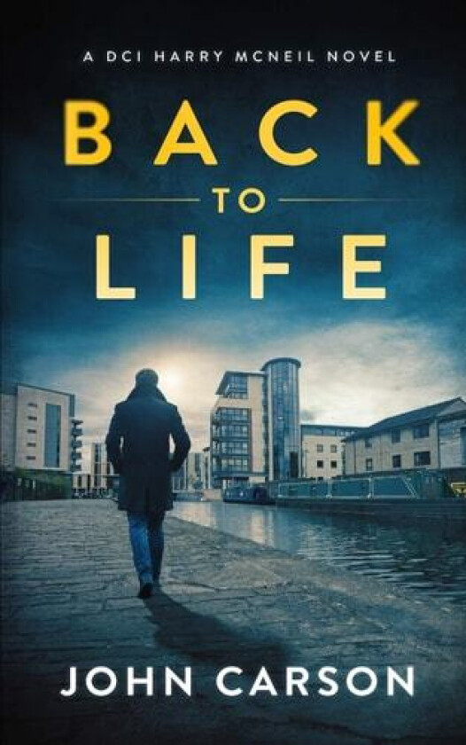 BACK TO LIFE: A Scottish Crime Thriller (A DCI Harry McNeil Crime Thriller) av John Carson (Paperback)