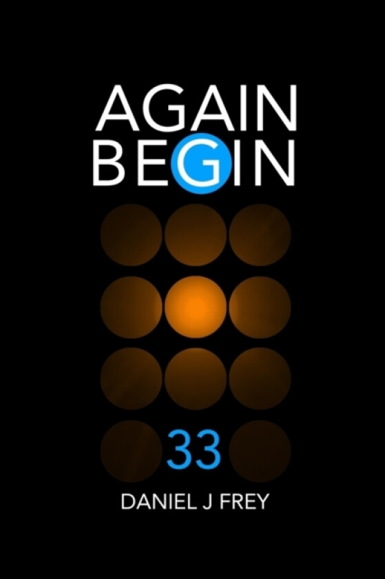 Again Begin 33 av Daniel John Frey (Paperback)
