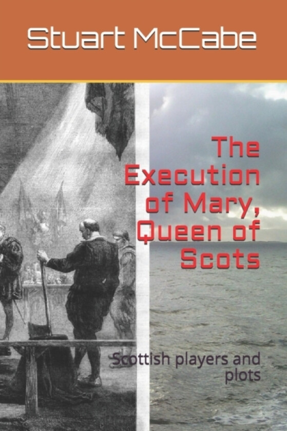 The Execution of Mary, Queen of Scots av Stuart McCabe (Paperback)