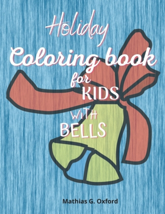 Holiday coloring book for kids with bells av Mathias G Oxford (Paperback)