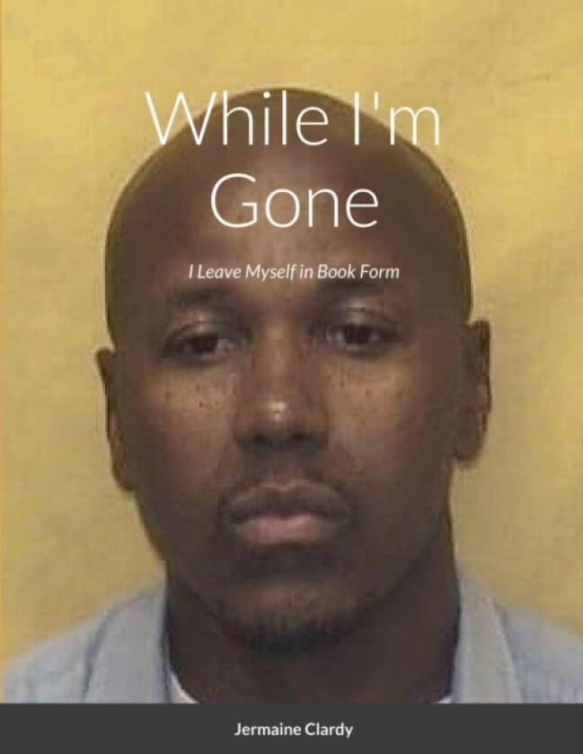 While I'm Gone av Jermaine Clardy (Paperback)