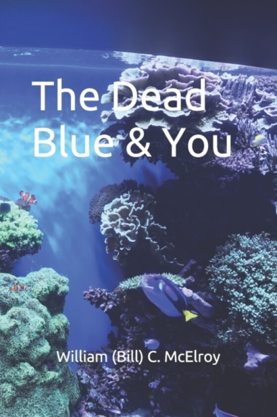 The Dead Blue & You av William C McElroy (Paperback)
